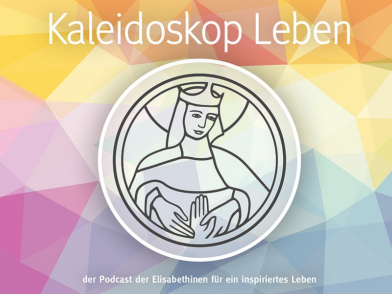 Kaleidoskop Leben Podcast der Elisabethinen
